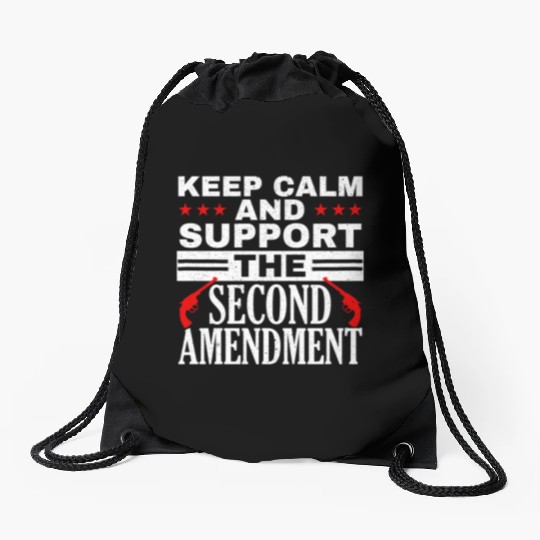 Keep Calm And Support The Second Amendment Gun Drawstring Bags
