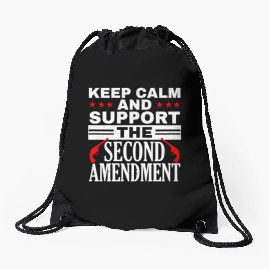 Keep Calm And Support The Second Amendment Gun Drawstring Bags