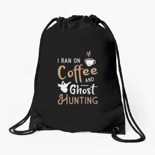 I Ran On Coffee And Ghost Hunting Ghost Hunter Drawstring Bags