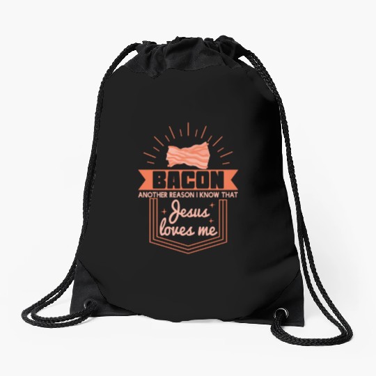 Bacon Reason Jesus Loves Me Bacon Lover Drawstring Bags
