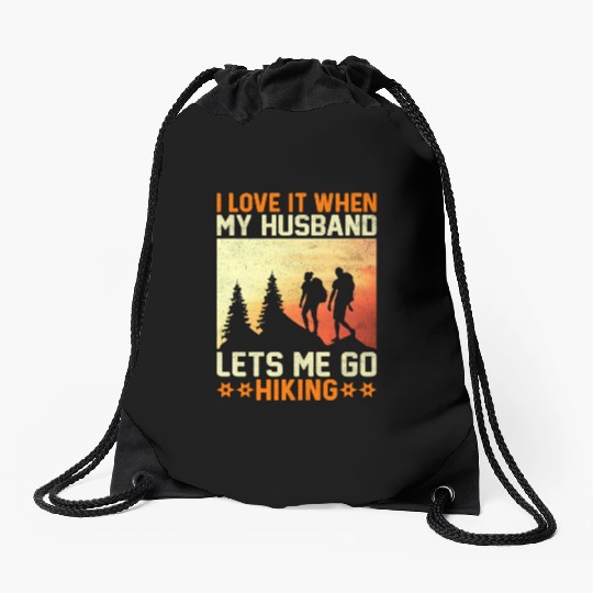 I Love It When My Husband Let's Me Go Hiking Mount Drawstring Bags