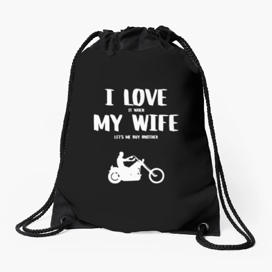 I love it when my wife - funny chopper Drawstring Bags