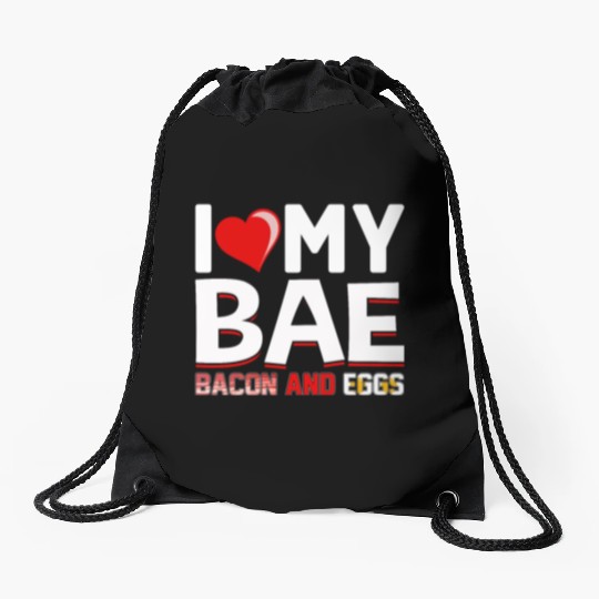 I Love My Bae Bacon and Eggs - Funny Pork Pig Meat Drawstring Bags