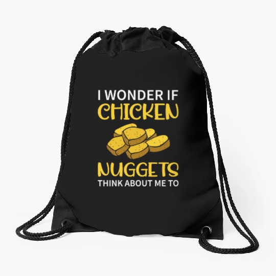 I Wonder If Chicken Nuggets Think About Me To - Fa Drawstring Bags