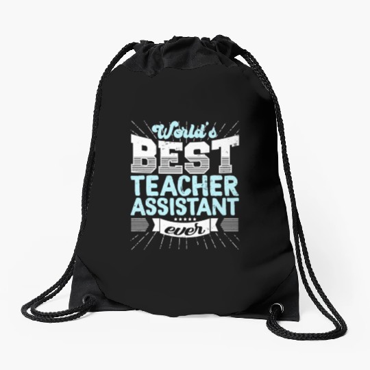 Worlds Best Teacher Assistant Ever Funny Drawstring Bags
