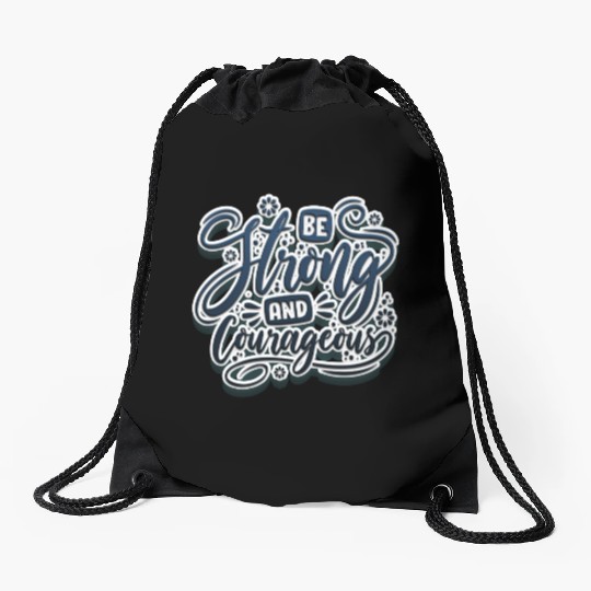 Be strong and courageous Drawstring Bags