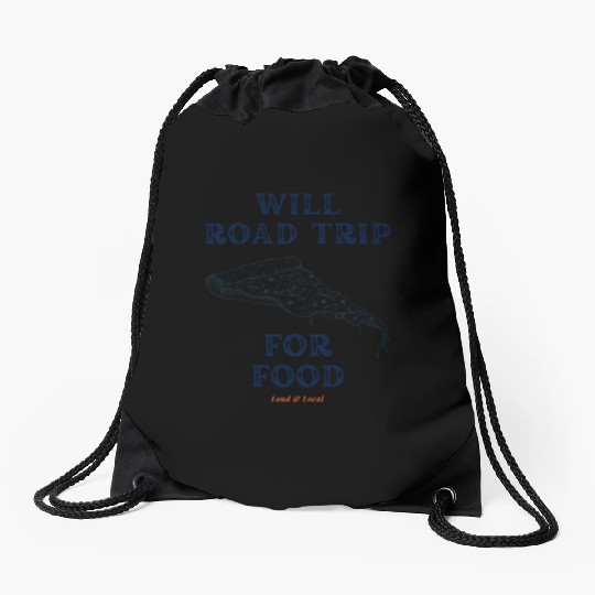 Will Road Trip for Food Quote Drawstring Bags