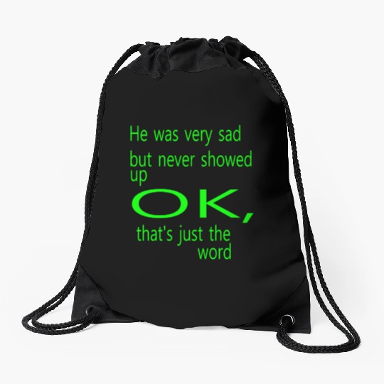He was very sad but never Drawstring Bags