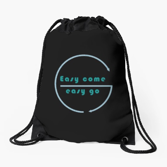 Easy come easy go Drawstring Bags