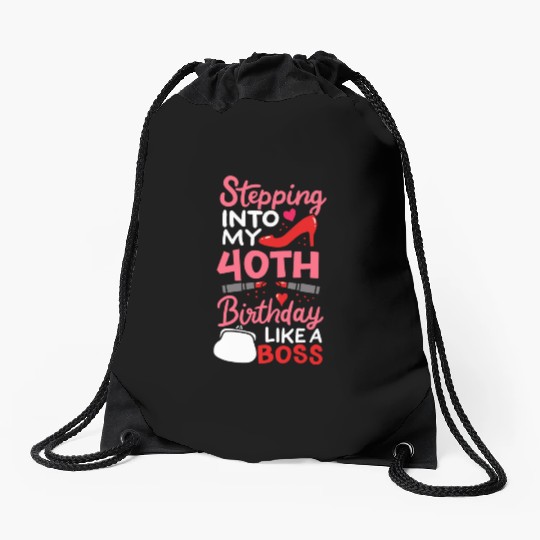 Stepping Into My 40th Birthday Like A Boss Gift Drawstring Bags