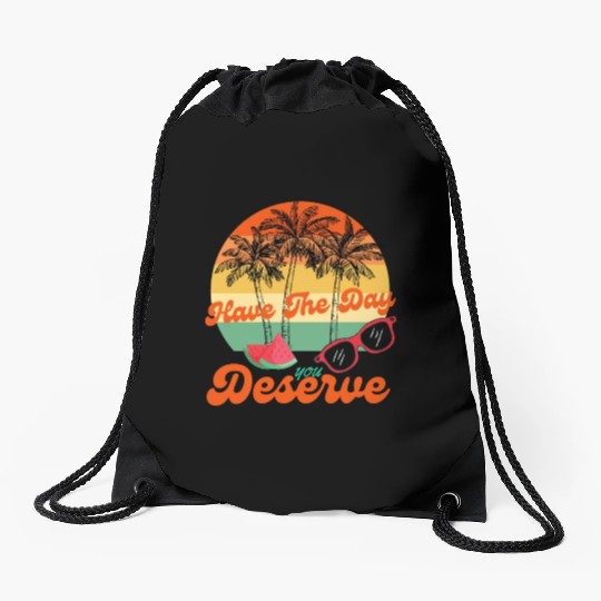 Have The Day You Deserve Cool Motivational Quote Drawstring Bags