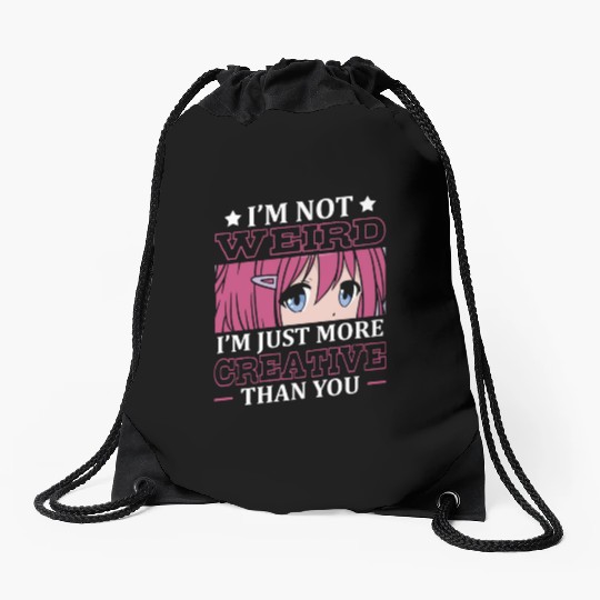 Not Weird I'm Just More Creative | Anime Lover | Drawstring Bags