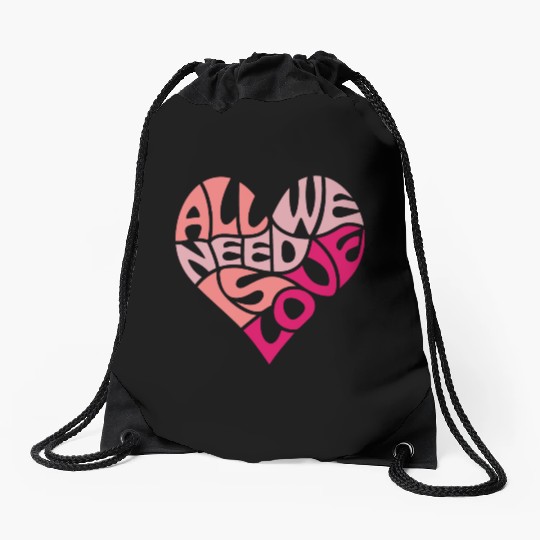All we need is love Drawstring Bags