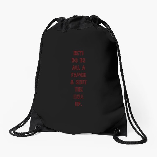 "Shut the Hell Up!" Drawstring Bags