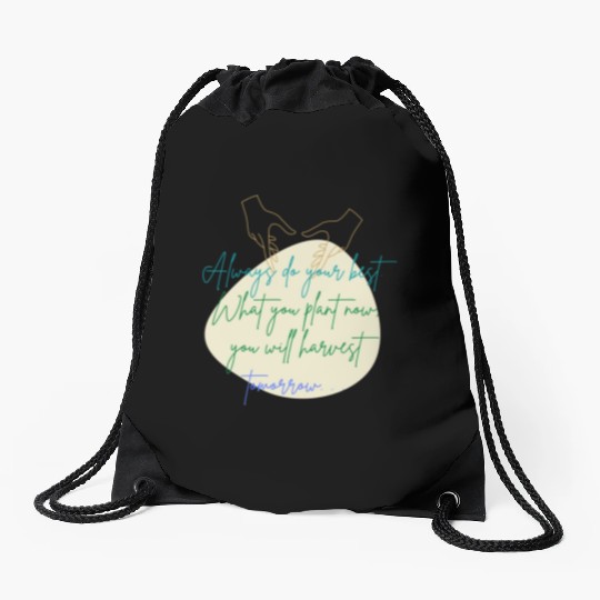 You Plant Now, You Will Harvest Tomorrow Drawstring Bags