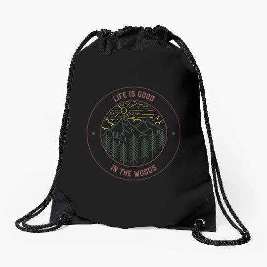 Life's Good In The Woods Drawstring Bags