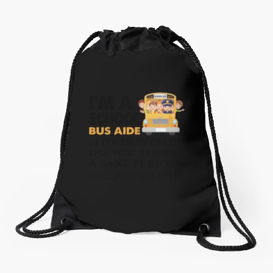 im a school bus aide Funny Back to School Drawstring Bags