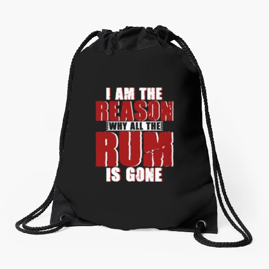 I Am The Reason Why All The Rum Is Gone 4 Drawstring Bags