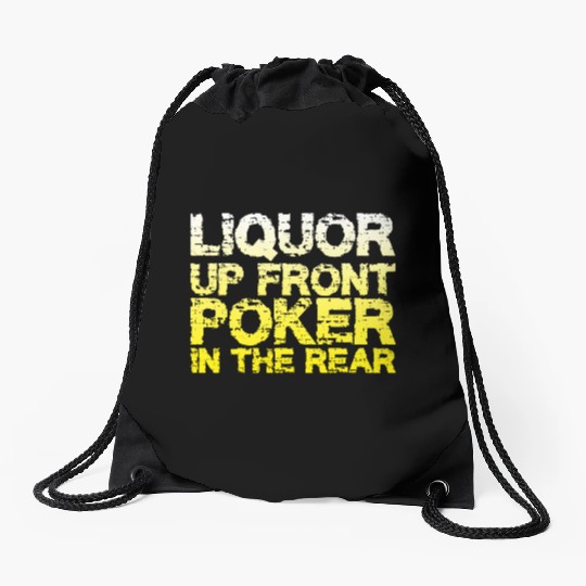 Liquor Up Front, Poker In The Rear Drawstring Bags