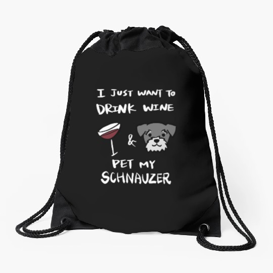 Drink Wine And Pet My Schnauzer Drawstring Bags
