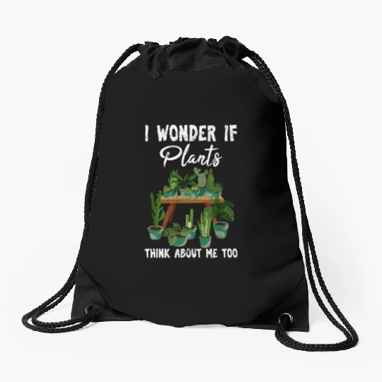 I Wonder If Plants Think About Me Too Cute Funny P Drawstring Bags