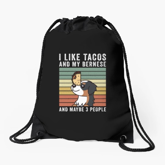 I Like Tacos And My Bernese Mountain Dog Drawstring Bags