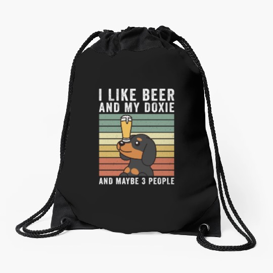 I Like Beer And My Dachshund And Maybe 3 People Drawstring Bags