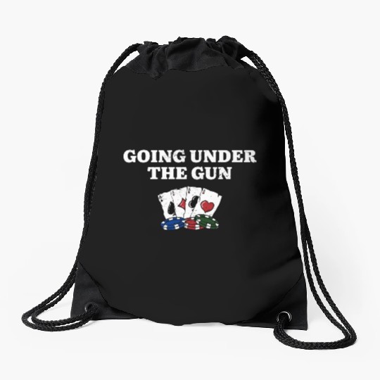 Going Under the Gun Gambler Poker Gambling Poker Drawstring Bags