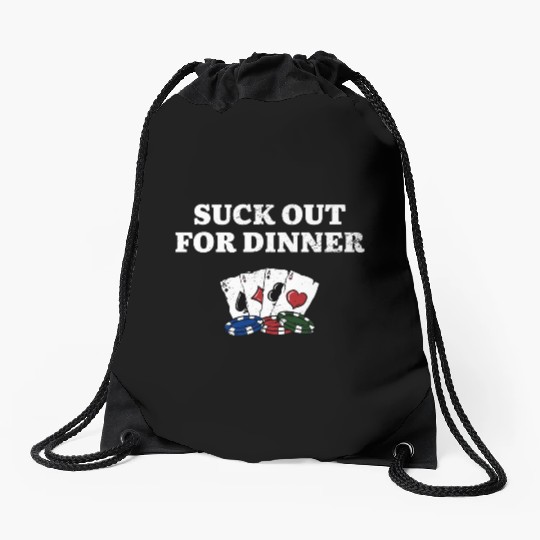 Suck Out for Dinner Poker Funny Poker Player Drawstring Bags