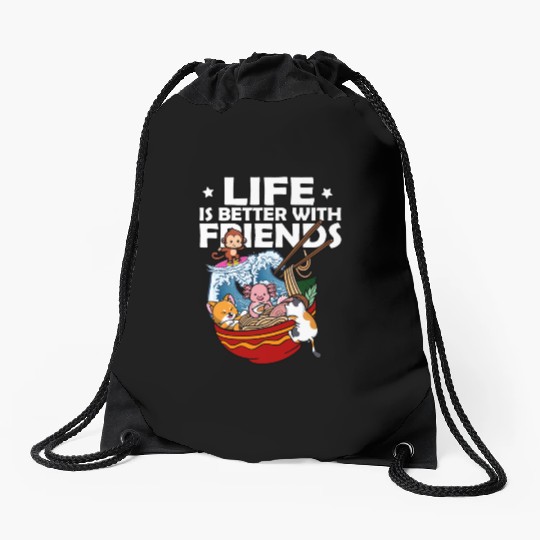 Life Is Better With Friends Ramen | Ramen Lover Drawstring Bags