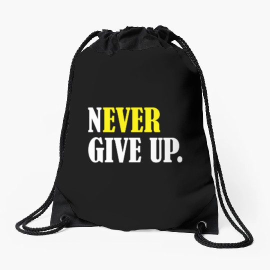 Never Give Up Drawstring Bags