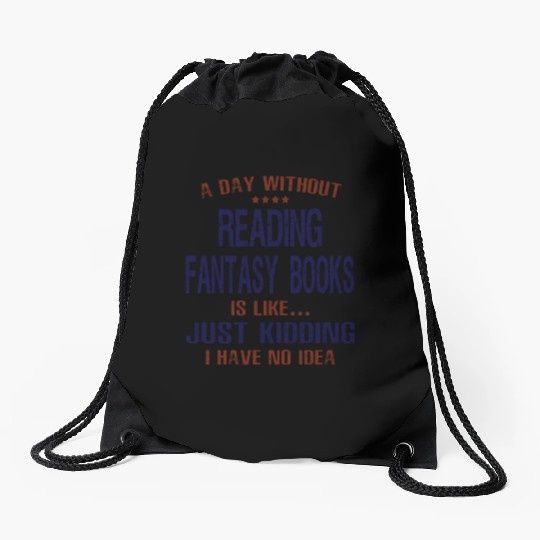 A Day Without Reading Fantasy Books Drawstring Bags