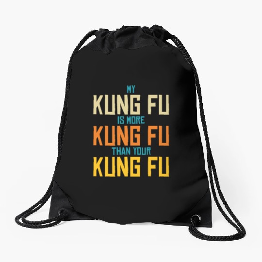 My Kung Fu Is More Kung Fu Than Yours Drawstring Bags