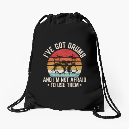 I've Got Drums Funny Drummer Percussion Drummer Ba Drawstring Bags