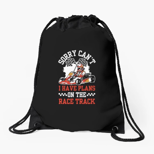 Sorry I Can't I Have Plans On The Kart Race Track Drawstring Bags