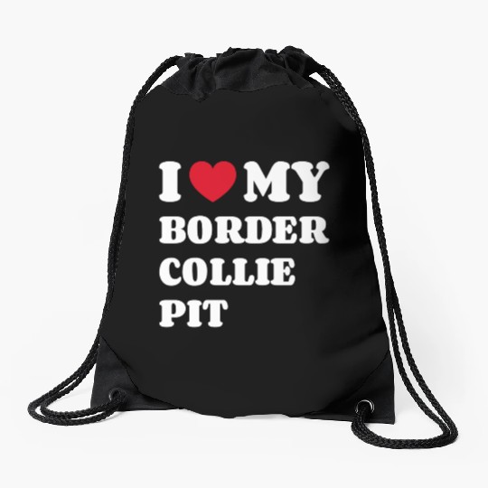 I Love My Border Collie Pit Drawstring Bags