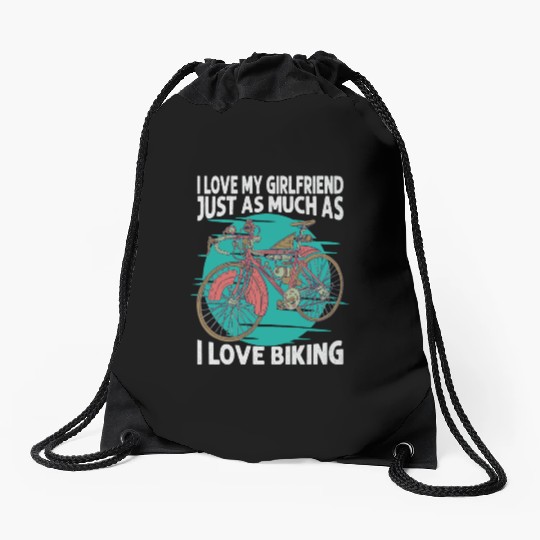 I Love My Girlfriend Just As Much As I Love Biking Drawstring Bags
