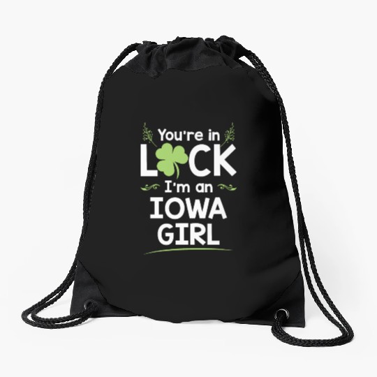 You're In Luck I'm An Iowa Girl Funny Saint Drawstring Bags