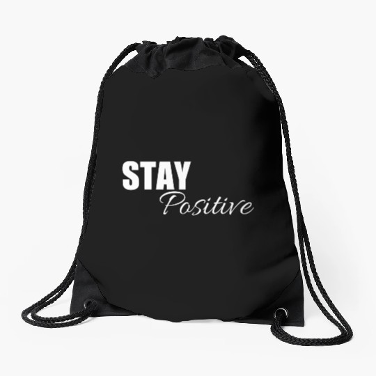 Stay positive | Cool saying Drawstring Bags