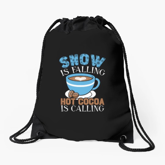 Snow Is Falling Hot Cocoa Is Calling Ice Cold Drawstring Bags