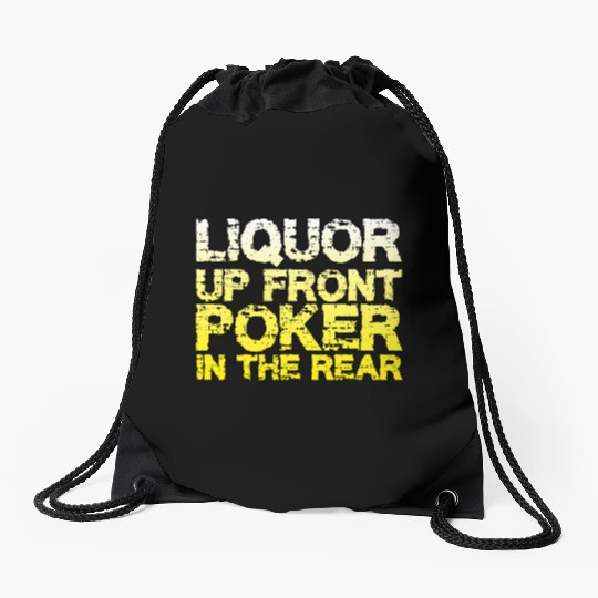 Liquor Up Front, Poker In The Rear Drawstring Bags