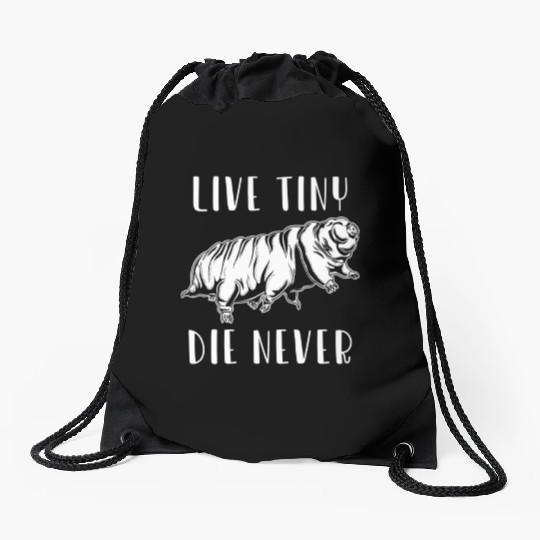 Live Tiny Die Never for Tardigrade Lover Drawstring Bags