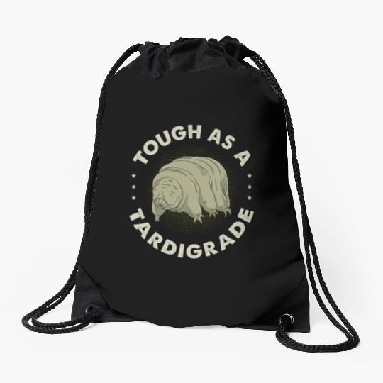 Tough As A Tardigrade for Tardigrade Lover Drawstring Bags