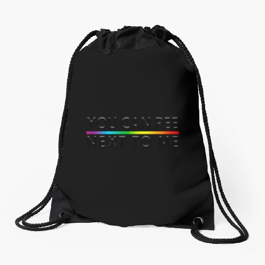 You Can Pee Next To Me LGBTQ Slogan Drawstring Bags