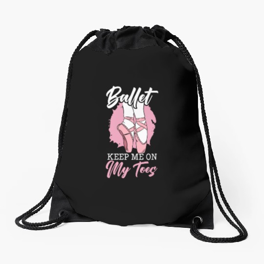 Ballet Keep Me On My Toes Ballet Ballerina Drawstring Bags