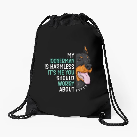 My Doberman Is Harmless It's Me You Should Worry Drawstring Bags