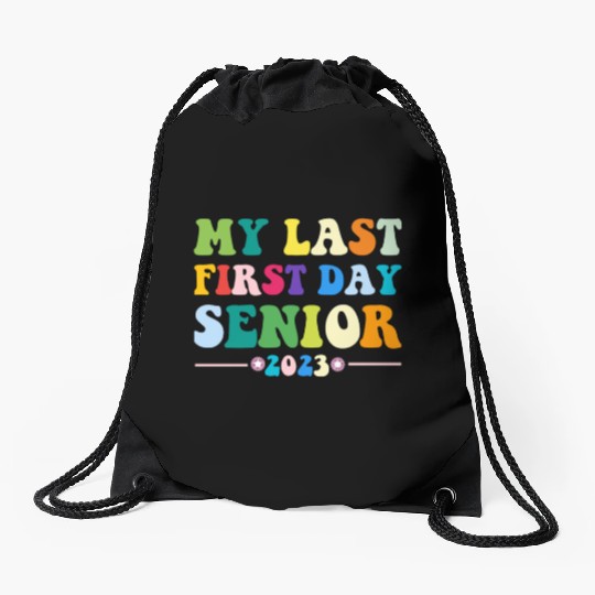 My Last First Day Senior Class Of 2023 Back to Drawstring Bags