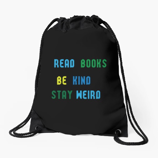read books be kind stay weird Drawstring Bags
