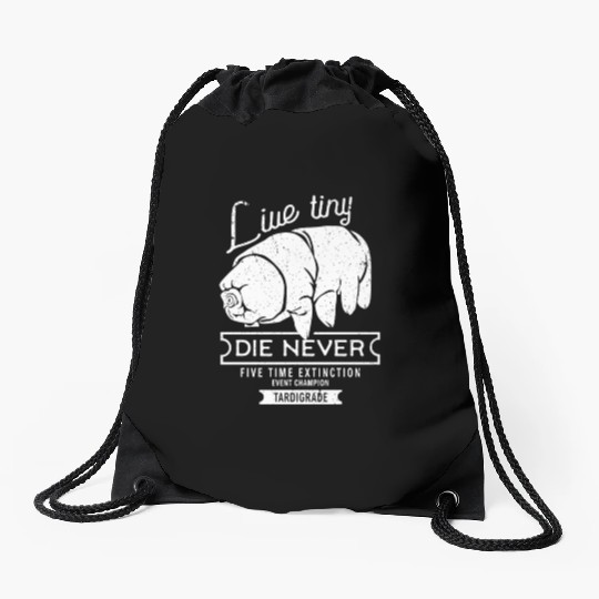 Live Tiny Die Never Funny Tardigrade Science Lover Drawstring Bags