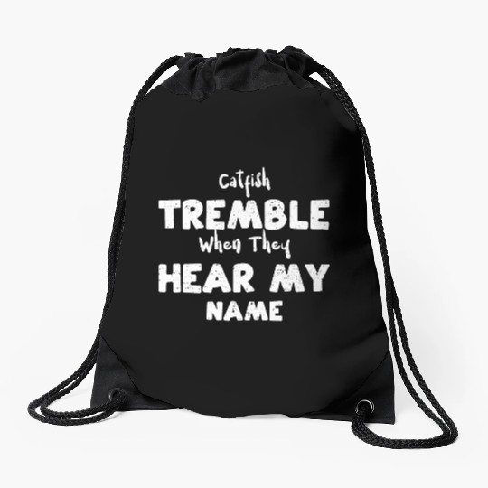 Catfish Tremble When They Hear M... Drawstring Bags